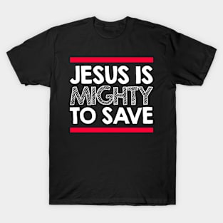 jesus is mighty to save T-Shirt